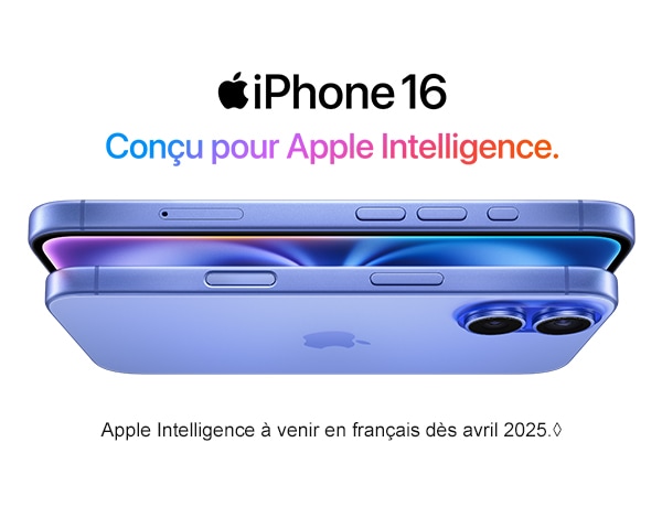 iPhone 16 Conçu pour Apple Intelligence. Apple Intelligence à venir en français dès avril 2025.